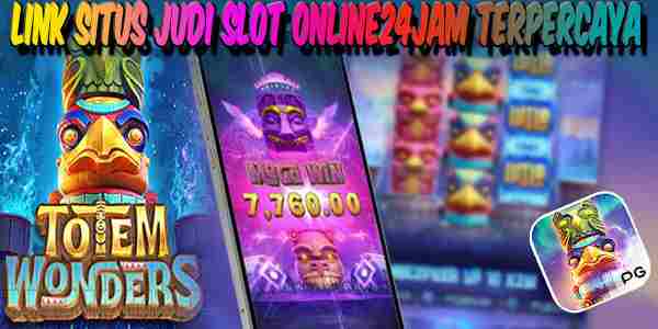 Link Judi Slot Online24Jam Resmi Terpercaya Mudah Menang Totem Wonders