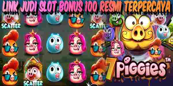 Link Judi Slot Bonus 100 Terbaik Resmi dan Terpercaya 7 Piggies