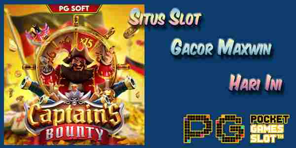 Situs Judi Slot Gacor Maxwin Resmi Terpercaya Hari Ini Captain's Bounty
