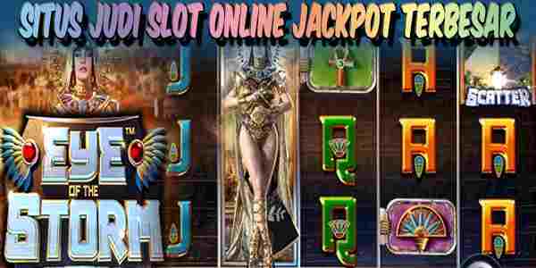Situs Judi Slot Online Terbaik dan Terpercaya Jackpot Terbesar Eye of the Storm